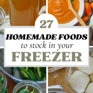 27 Homemade Foods to stock in your Freezer.