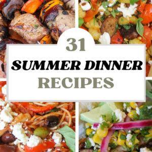 31 Summer Dinner Recipes.