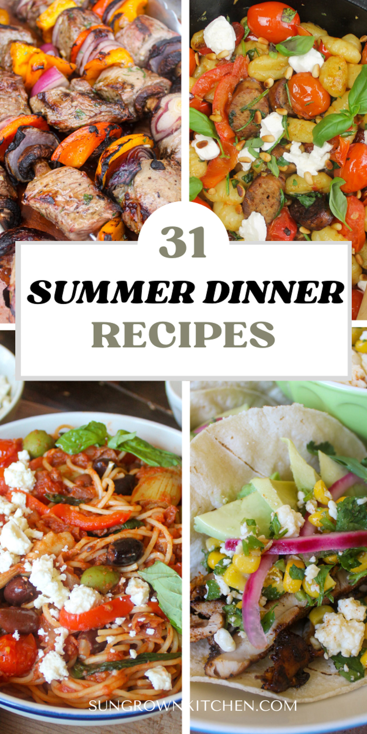31 Summer Dinner Recipes including pasta, tacos and steak kabobs.