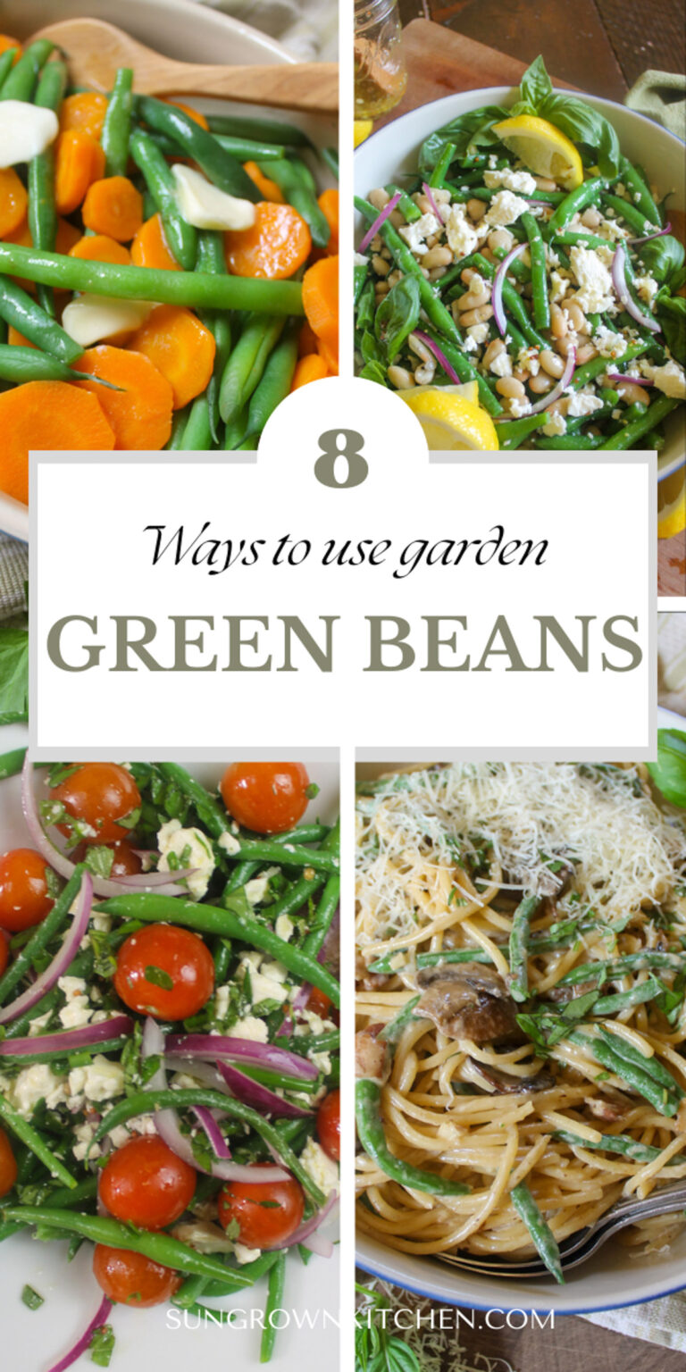 8 Ways to Use Garden Green Beans - Sungrown Kitchen